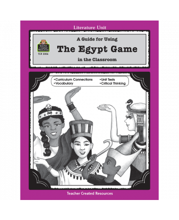 A Guide for Using The Egypt Game in the Classroom TCR3006